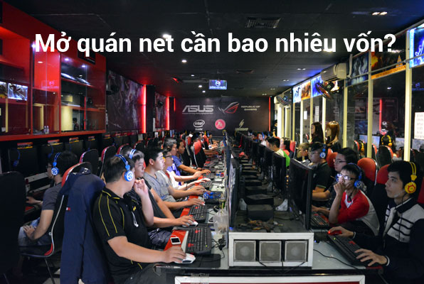 Mở quán net 20 máy cấn vốn bao nhiêu