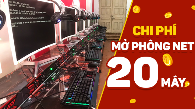 Chi phí mở phòng net 20 máy