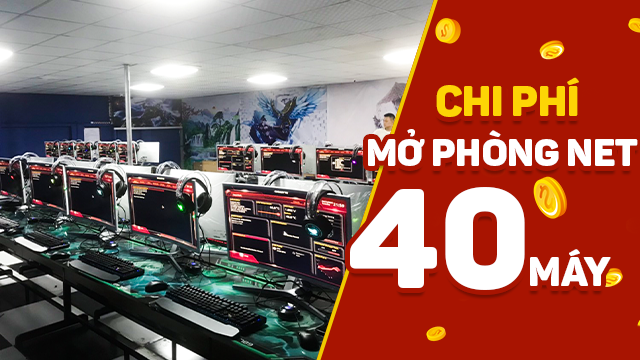 chi phí mở phòng net 40 máy