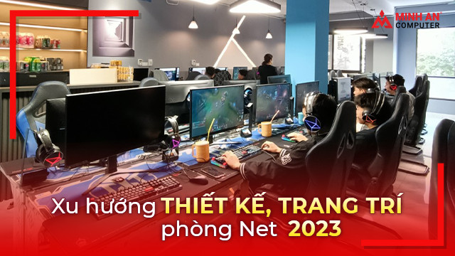 Xu hướng thiết kế trang trí phòng net