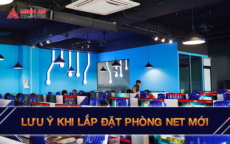 lưu khi lắp đặt phòng net mới