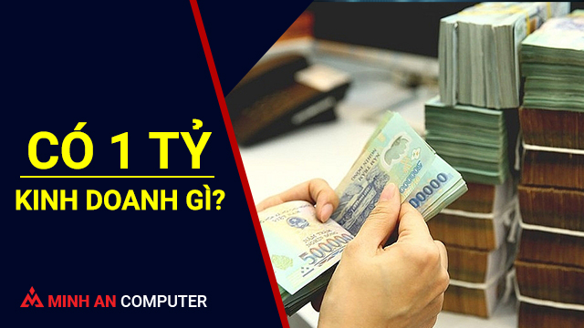 có 1 tỷ kinh doanh gì