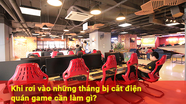 khi rơi vào những tháng mất điện quán game cần làm gì
