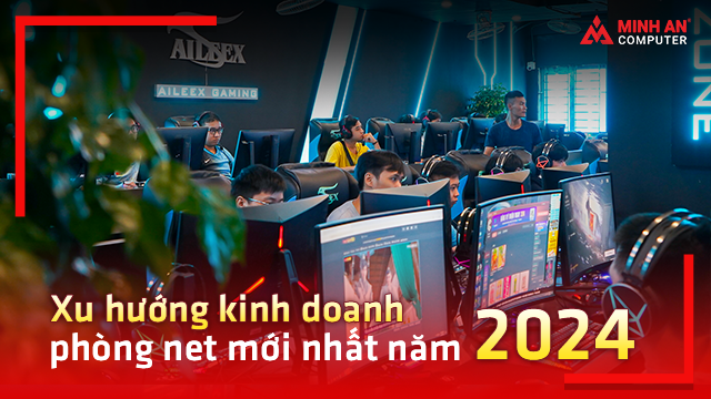 Xu hướng kinh doanh phòng net mới nhất năm 2024