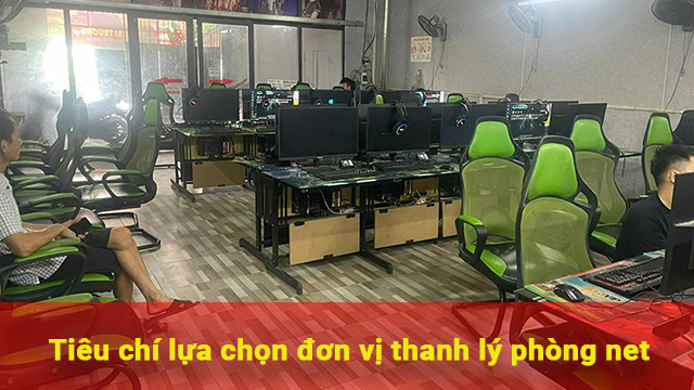tiêu chí chọn đơn vị thanh lý phòng net