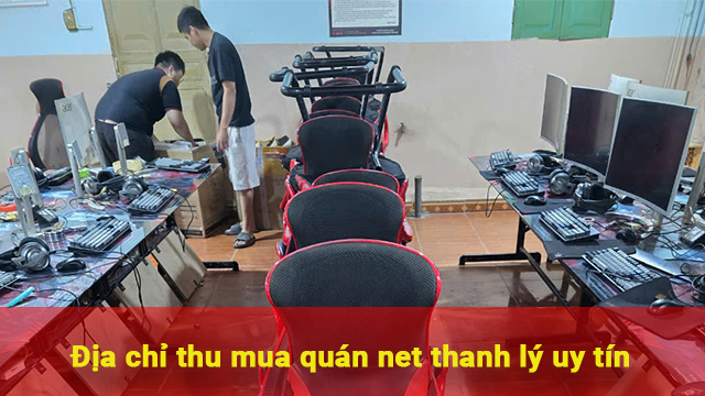 địa chỉ thu mua quán net thanh lý
